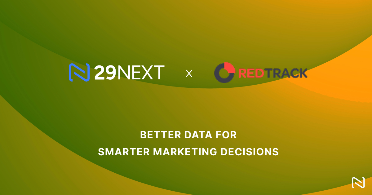 29 Next x RedTrack - Better Data for Smarter Marketing Decisions